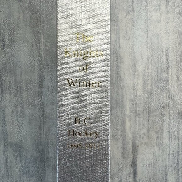 Knights of Winter: Hockey in British Columbia, 1895-1911 Craig H. Bowlsby Signed - Picture 3 of 10